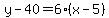 y-40=6%28x-5%29