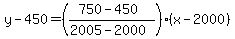y-450=%28%28750-450%29%2F%282005-2000%29%29%28x-2000%29