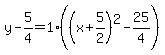 y-5%2F4=1%28%28x%2B5%2F2%29%5E2-25%2F4%29