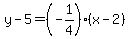 y-5=%28-1%2F4%29%28x-2%29