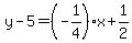 y-5=%28-1%2F4%29x%2B1%2F2