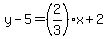 y-5=%282%2F3%29x%2B2