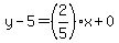 y-5=%282%2F5%29x%2B0