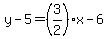 y-5=%283%2F2%29x-6