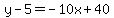 y-5=-10x%2B40