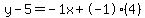 y-5=-1x%2B-1%284%29