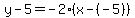 y-5=-2%28x-%28-5%29%29