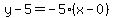 y-5=-5%28x-0%29