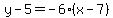 y-5=-6%2A%28x-7%29