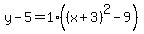 y-5=1%28%28x%2B3%29%5E2-9%29