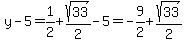 y-5=1%2F2+%2B+sqrt%2833%29%2F2-5=-9%2F2%2Bsqrt%2833%29%2F2
