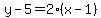 y-5=2%28x-1%29