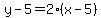 y-5=2%28x-5%29