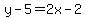 y-5=2x-2
