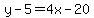 y-5=4x-20
