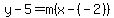 y-5=m%28x-%28-2%29%29