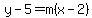 y-5=m%28x-2%29