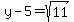 y-5+=+sqrt%2811%29