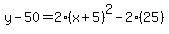 y-50=2%28x%2B5%29%5E2-2%2825%29