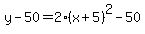 y-50=2%28x%2B5%29%5E2-50