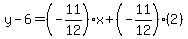 y-6=%28-11%2F12%29x%2B%28-11%2F12%29%282%29