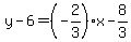 y-6=%28-2%2F3%29x-8%2F3