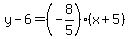y-6=%28-8%2F5%29%28x%2B5%29