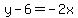 y-6=+-2x+