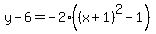 y-6=-2%28%28x%2B1%29%5E2-1%29