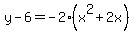 y-6=-2%28x%5E2%2B2x%29