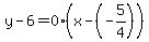 y-6=0%28x-%28-5%2F4%29%29