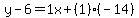 y-6=1x%2B%281%29%28-14%29