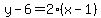y-6=2%28x-1%29