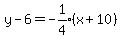 y-6+=+expr%28-1%2F4%29%28x%2B10%29