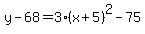 y-68=3%28x%2B5%29%5E2-75
