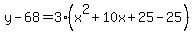 y-68=3%28x%5E2%2B10x%2B25-25%29