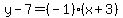 y-7=%28-1%29%28x%2B3%29