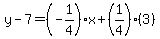y-7=%28-1%2F4%29%2Ax%2B%281%2F4%29%283%29