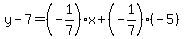 y-7=%28-1%2F7%29x%2B%28-1%2F7%29%28-5%29