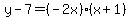 y-7=%28-2x%29%28x%2B1%29