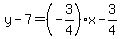 y-7=%28-3%2F4%29x-3%2F4