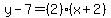y-7=%282%29%28x%2B2%29