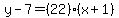 y-7=%2822%29%28x%2B1%29