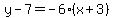 y-7=-6%28x%2B3%29