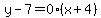 y-7=0%2A%28x%2B4%29