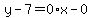 y-7=0%2Ax-0