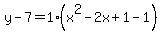 y-7=1%28x%5E2-2x%2B1-1%29