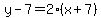 y-7=2%28x%2B7%29