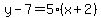 y-7=5%28x%2B2%29