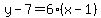 y-7=6%28x-1%29